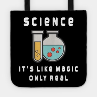 Science it's like magic only real Tote