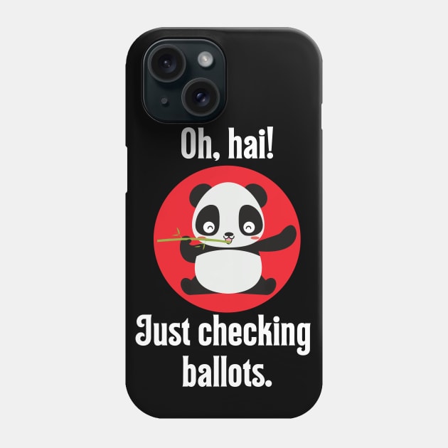 Oh, Hai! Just Checking Ballots - Ballot Panda Phone Case by TJWDraws