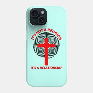 It's not a religion It's a relationship | Christian Saying Phone Case