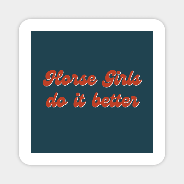 Horse Girls Do It Better Magnet by S0CalStudios