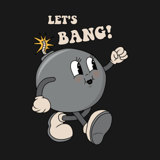 Let's Bang T-Shirt