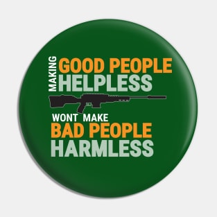 MAKING GOOD PEOPLE HELPLESS, WONT MAKE BAD PEOPLE HARMLESS Pin