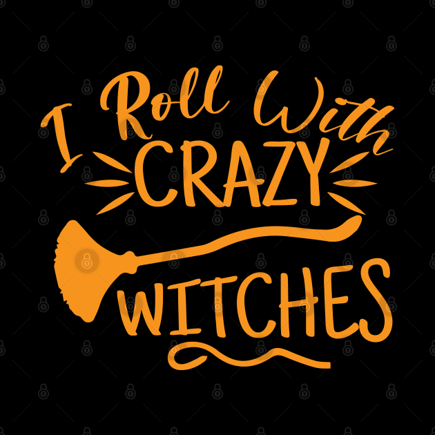 I roll with Crazy Witches | Halloween 2023 by Soulfully Sassy