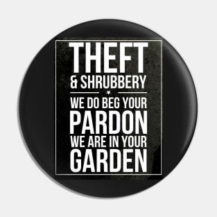 Theft and Shrubbery Subway style chant (white text on black) Pin