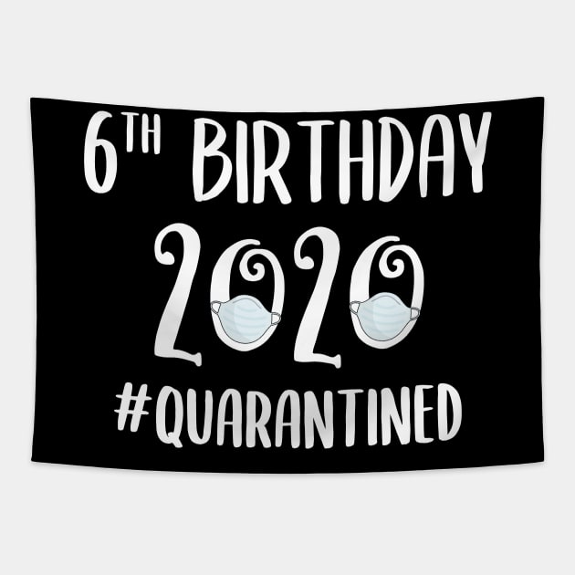 6th Birthday 2020 Quarantined Tapestry by quaranteen