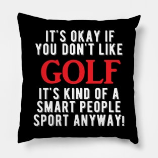 Golfer - Golf is smart people sport anyway Pillow