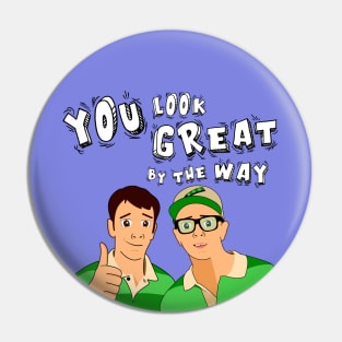 You look great by the way Pin