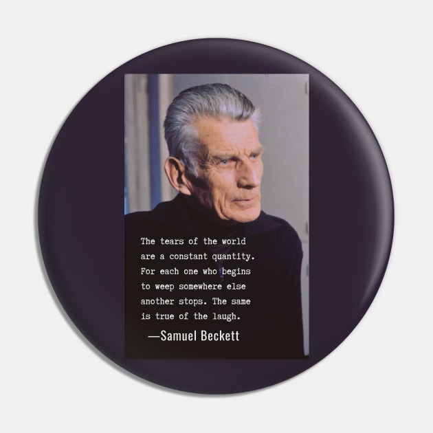 Samuel Beckett portrait and quote: The tears of the world are a constant quantity.... Pin by artbleed