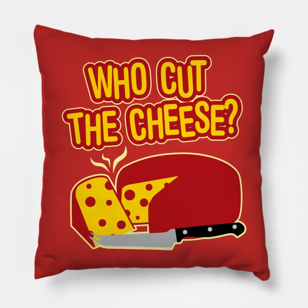 Who Cut The Cheese Pillow by DetourShirts