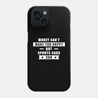 Money Can't Buy Happiness - Funny Car Quote Phone Case