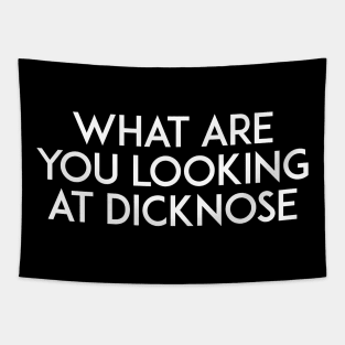 What are you looking at Dicknose Tapestry