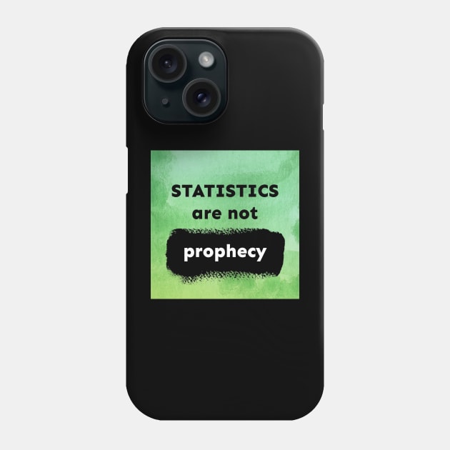 Statistics Are Not Prophecy Phone Case by Emma Lorraine Aspen