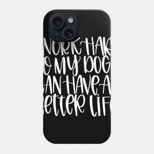 Work Hard for Dog Phone Case