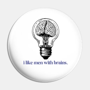 I like men with brains Pin