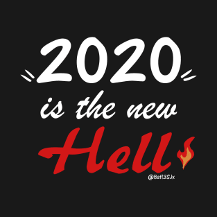 2020 is the new Hell T-Shirt