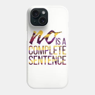 No is a Complete Sentence Phone Case