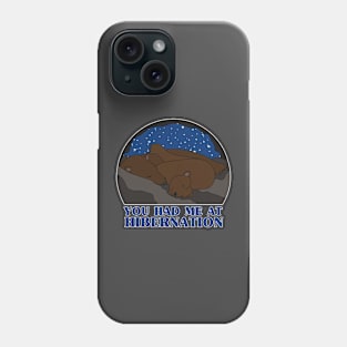 You Had Me at Hibernation - Brown Bear Phone Case