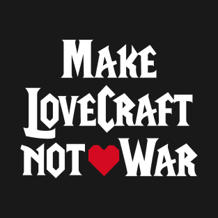 Make LoveCraft not War WoW pun gamer gaming game T-Shirt