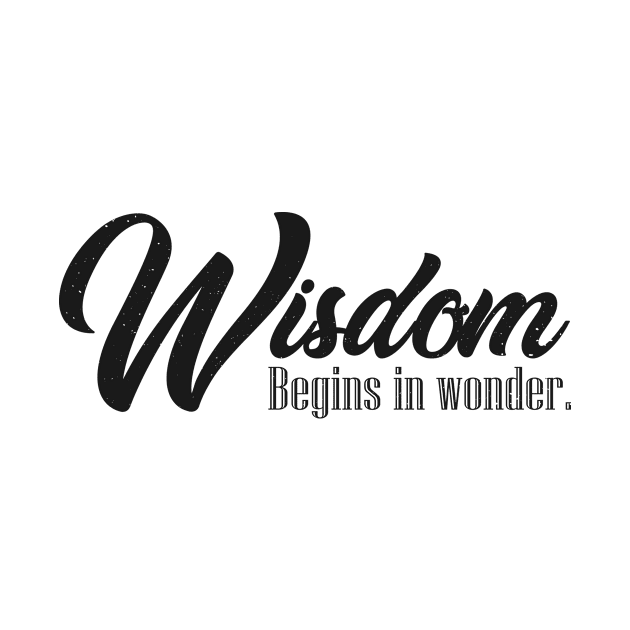 'Wisdom Begins In Wonder' Radical Kindness Shirt by ourwackyhome