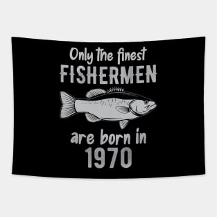 Only The Finest Fishermen Are Born In 1970 Tapestry