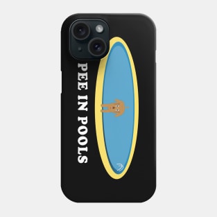 I Pee In Pools Dog Phone Case