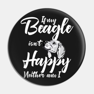 If my beagle isn't happy neither am I Pin