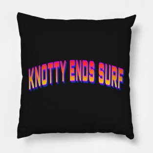 Knotty ends Surf.heartbreaker Pillow