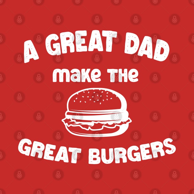 a great dad make the great burgers by tita