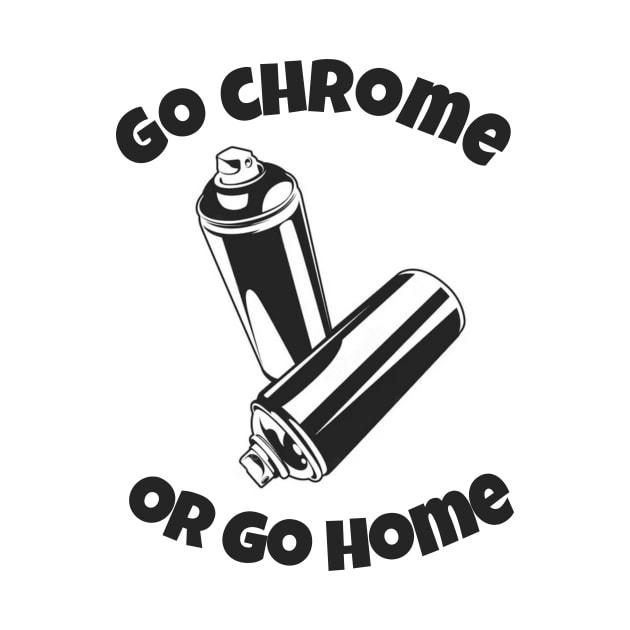 Graffiti Slogan Go chrome or Go chome by PixelGraphy