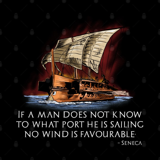 Roman Stoic Philosophy Seneca Quote - Ancient Greek Trireme by Styr Designs