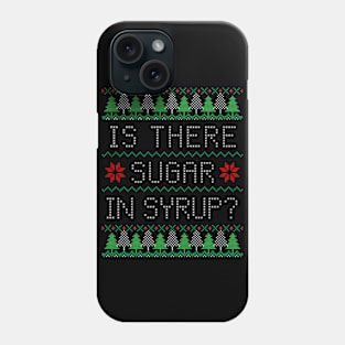 Is There Sugar In Syrup? Phone Case