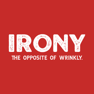 Irony - The Opposite of Wrinkly T-Shirt