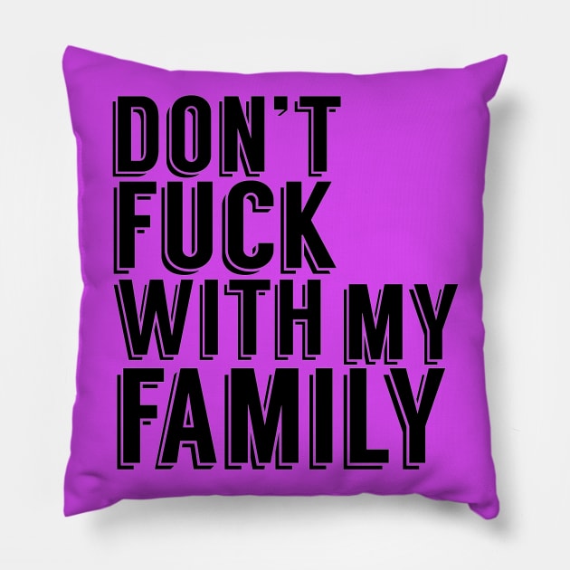 Don't Fuck With My Family Pillow by magicmags