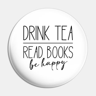 Drink Tea, Read Books, Be Happy Pin