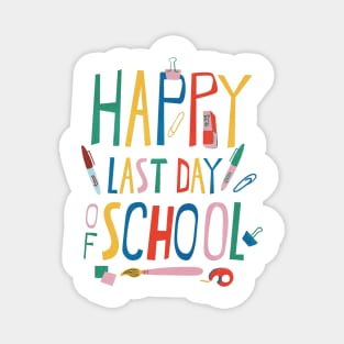 Happy Last Day Of School for Teacher or Child Magnet