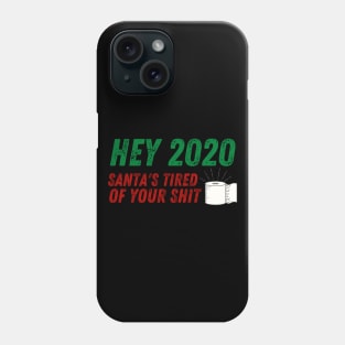 Hey 2020 Santa's Tired of Your Shit Toilet Paper Funny Phone Case