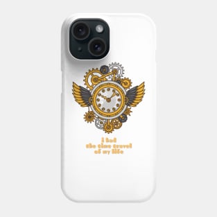 I Had the Time Travel of My Life Steampunk Clock Phone Case