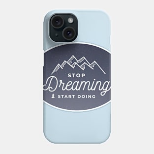 stop dreaming,,start doing Phone Case