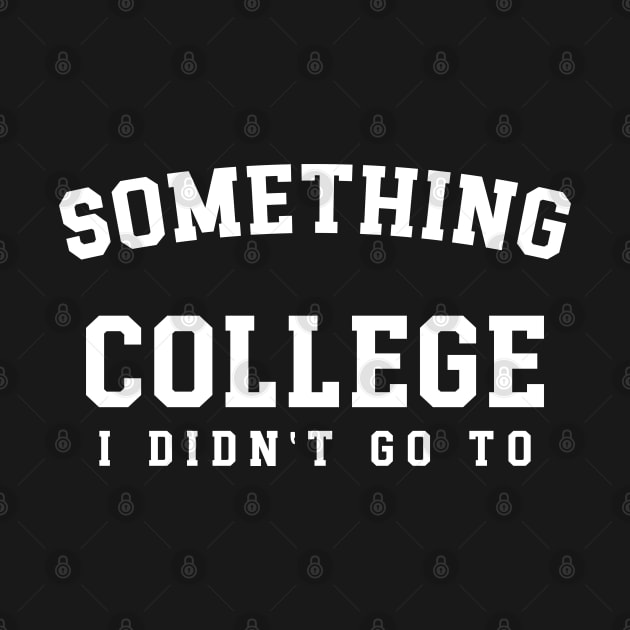 Something College I Didn't Go To by Emma