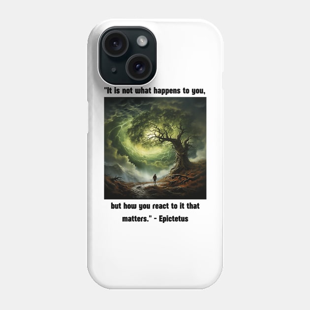 "It is not what happens to you, but how you react to it that matters." - Epictetus Phone Case by St01k@