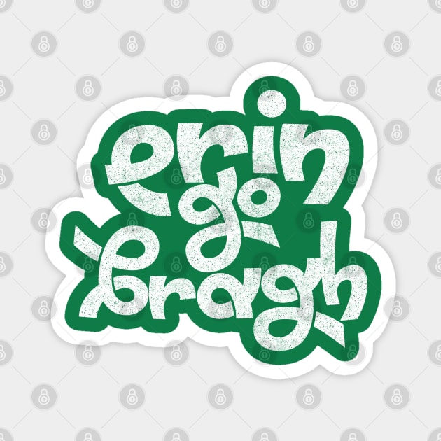 Erin Go Bragh! Original Typography Design Magnet by feck!