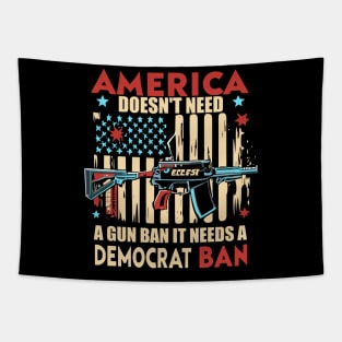 America Doesn't Need A Gun Ban It Needs A Democrat Ban Tapestry
