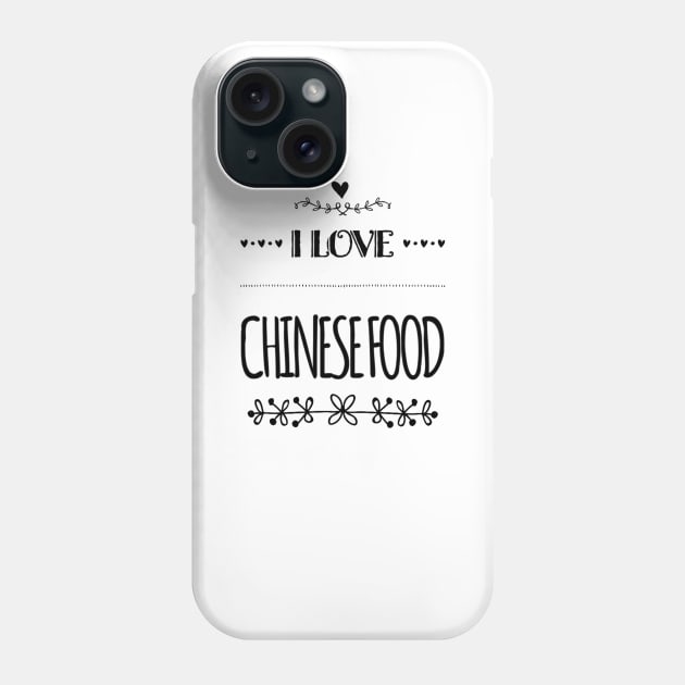 I Love Chinese Food Phone Case by small Mandarin