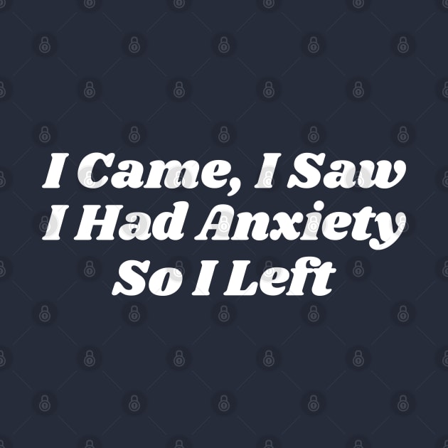 I Came, I Saw I Had Anxiety So I Left by Emma