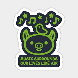 MUSIC SURROUNDS OUR LIVES LIKE AIR SHIRT Magnet