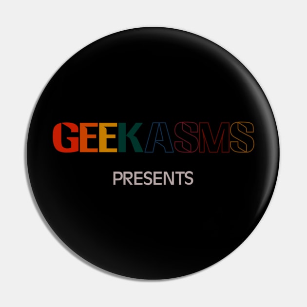 Geekasms Presents Pin by Geekasms