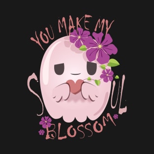 You Make My Soul Blossom T-Shirt