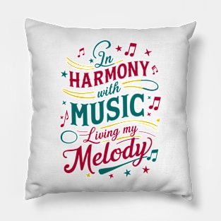 In harmony with music, living my melody (1) Pillow