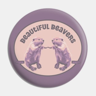 Beautiful Beavers Pin