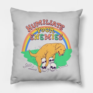 Humiliate Your Enemies Pillow